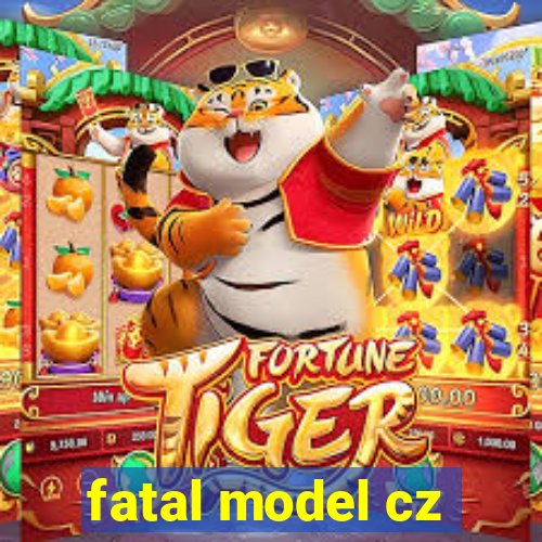 fatal model cz